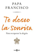 TE DESEO LA SONRISA | BERGOGLIO, FRANCISCO y otros