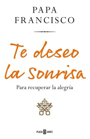 TE DESEO LA SONRISA | BERGOGLIO, FRANCISCO y otros