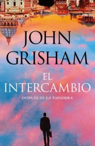 EL INTERCAMBIO | JOHN GRISHAM