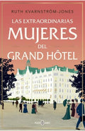 EXTRAORDINARIAS MUJERES DEL GRAN HOTEL LAS | KVARNSTROM RUTH