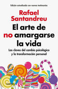 El arte de no amargarse la vida | Rafael Santandreu
