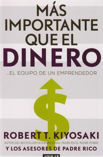 MÁS IMPORTANTE QUE EL DINERO | ROBERT T KIYOSAKI