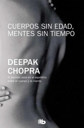 CUERPOS SIN EDAD, MENTES SIN TIEMPO | CHOPRA DEEPAK