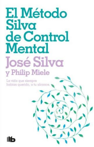 EL MÉTODO SILVA DE CONTROL MENTAL | SILVA JOSE