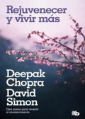 REJUVENECER Y VIVIR MÁS | DAVID CHOPRA DEEPAK; SIMON