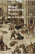 TRIPTICO DE LA INFAMIA | PABLO MONTOYA