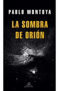 LA SOMBRA DE ORIÓN | PABLO MONTOYA