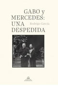GABO Y MERCEDES: UNA DESPEDIDA | GARCIA RODRIGO