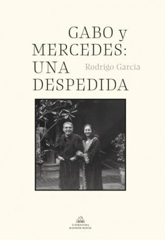 GABO Y MERCEDES: UNA DESPEDIDA | GARCIA RODRIGO
