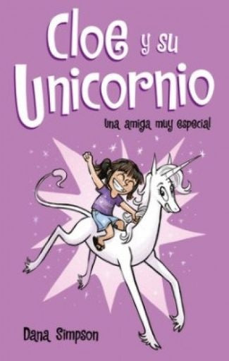 CLOE Y SU UNICORNIO 1- UNA AMIGA MUY ESPECIAL | DANA SIMPSON