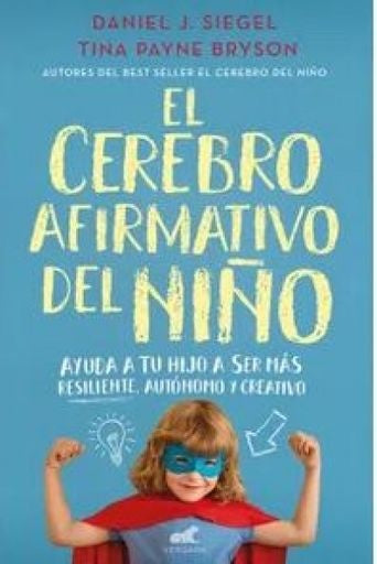EL CEREBRO AFIRMATIVO DEL NIÑO | PAYNE BRYSON, TINA; SIEGEL, DANIEL J.
