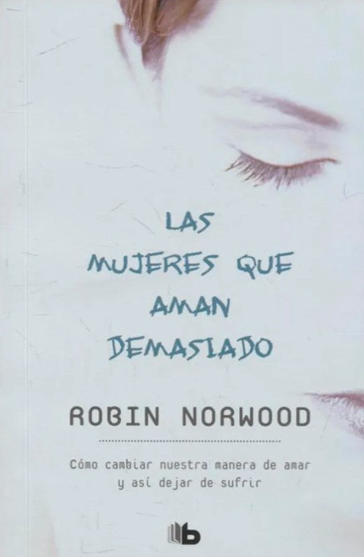 LAS MUJERES QUE AMAN DEMASIADO | NORWOOD ROBIN