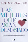 Las mujeres que aman demasiado | Robin Norwood