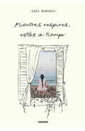 MIENTRAS RESPIRES, ESTAS A TIEMPO | LETICIA AREVALO