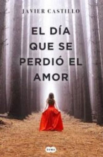 EL DÍA QUE SE PERDIÓ EL AMOR | CASTILLO JAVIER