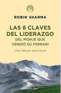 LAS 8 CLAVES DEL LIDERAZGO DEL MONJE QUE VENDIÓ SU FERRARI | SHARMA ROBIN