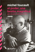 EL PODER, UNA BESTIA MAGNÍFICA. SOBRE EL PODER, LA PRISIÓN Y LA VIDA | FOUCAULT MICHEL
