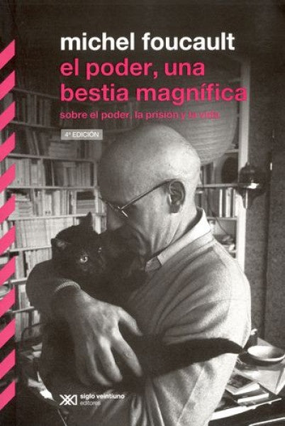 EL PODER, UNA BESTIA MAGNÍFICA. SOBRE EL PODER, LA PRISIÓN Y LA VIDA | FOUCAULT MICHEL