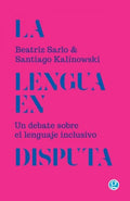 LA LENGUA EN DISPUTA. UN DEBATE SOBRE EL LENGUAJE INCLUSIVO