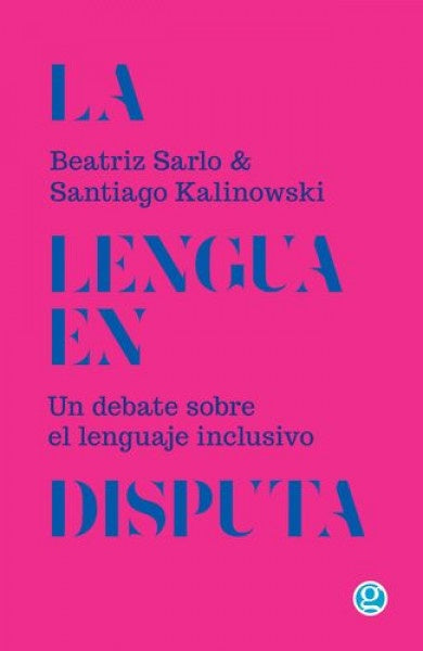 LA LENGUA EN DISPUTA. UN DEBATE SOBRE EL LENGUAJE INCLUSIVO