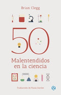 50 MALENTENDIDOS EN LA CIENCIA | BRIAN CLEGG