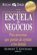 ESCUELA DE NEGOCIOS, LA | ROBERT T KIYOSAKI