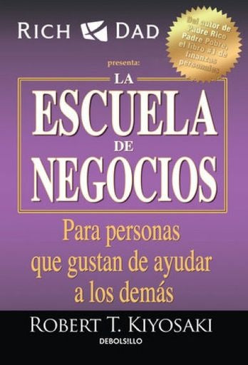 ESCUELA DE NEGOCIOS, LA | ROBERT T KIYOSAKI