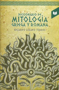 DICCIONARIO DE MITOLOGÍA GRIEGA ROMANA | EDUARDO LOZANO TORRES