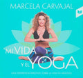 Mi vida y el yoga | Marcela Carvajal
