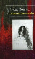 LO QUE NO TIENE NOMBRE | BONNETT PIEDAD