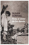 ANTE EL DOLOR DE LOS DEMÁS | SONTAG SUSAN