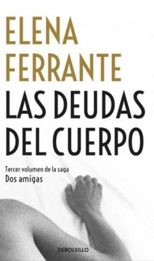 LAS DEUDAS DEL CUERPO | FERRANTE ELENA