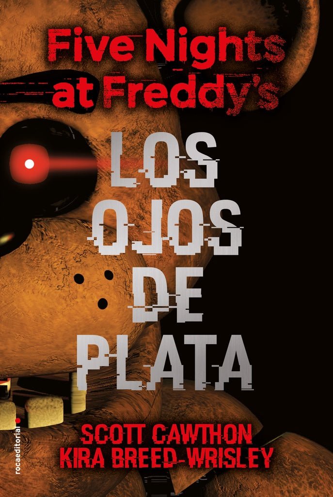 Five Nights at Freddy's. Los Ojos de Plata | Cawthon, Breed-Wrisley