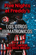 FIVE NIGHTS AT FREDDYS. LOS OTROS ANIMATRONICOS | KIRA CAWTHON SCOTT; BREED-WRISLEY