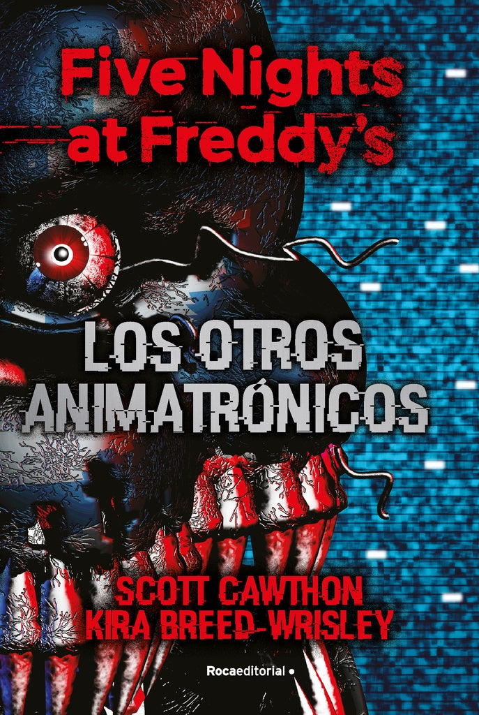FIVE NIGHTS AT FREDDYS. LOS OTROS ANIMATRONICOS | KIRA CAWTHON SCOTT; BREED-WRISLEY