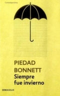 SIEMPRE FUE INVIERNO | BONNETT PIEDAD
