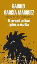 EL CORONEL NO TIENE QUIEN LE ESCRIBA | GARCIA MARQUEZ GABRIEL