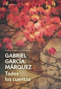 TODOS LOS CUENTOS | GARCIA MARQUEZ GABRIEL