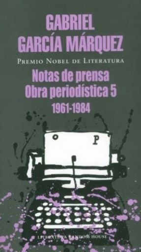 Obra periodística 5: 1961-1984 Notas de prensa | GARCIA MARQUEZ GABRIEL