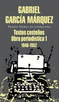 Obra periodística, 1 (1948-1952) Textos costeños | GARCIA MARQUEZ GABRIEL