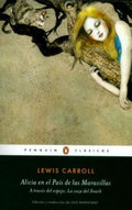 ALICIA EN EL PAÍS DE LAS MARAVILLAS | CARROLL LEWIS