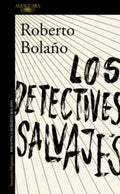 LOS DETECTIVES SALVAJES | BOLAÑO ROBERTO