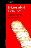 FRAGMENTOS DE AMOR FURTIVO | HECTOR ABAD FACIOLINCE
