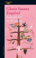 ANIMALES DEL FIN DEL MUNDO | ESQUIVEL, SUSANA ESQUIVEL