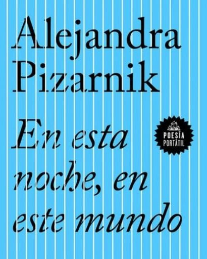 EN ESTA NOCHE, EN ESTE MUNDO | PIZARNIK ALEJANDRA