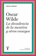 LA DECADENCIA DE LA MENTIRA Y OTROS ENSAYOS | WILDE OSCAR