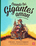 CUANDO LOS GIGANTES AMAN Y OTROS CUENTOS | FOLKE TEGETTHOFF