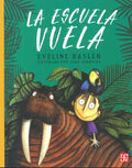 LA ESCUELA VUELA | EVELINE HASLER