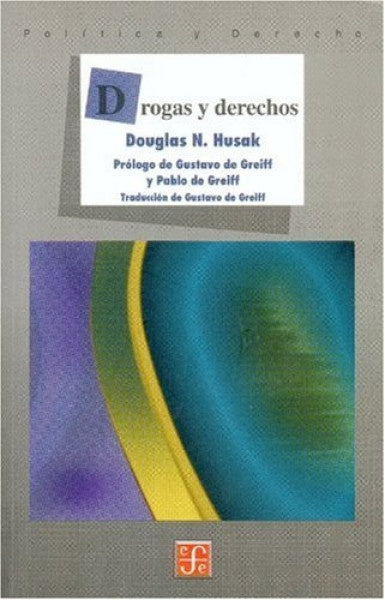 DROGAS Y DERECHOS | DOUGLAS N.HUSAK