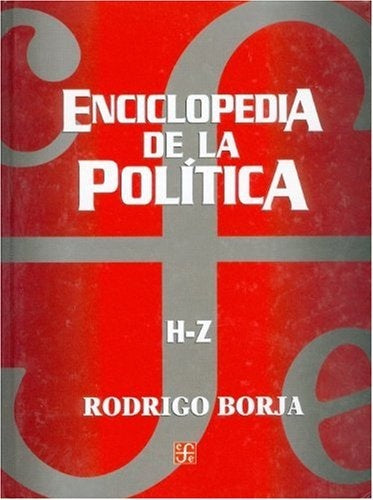 ENCICLOPEDIA DE LA POLÍTICA A-Z | RODRIGO BORJA